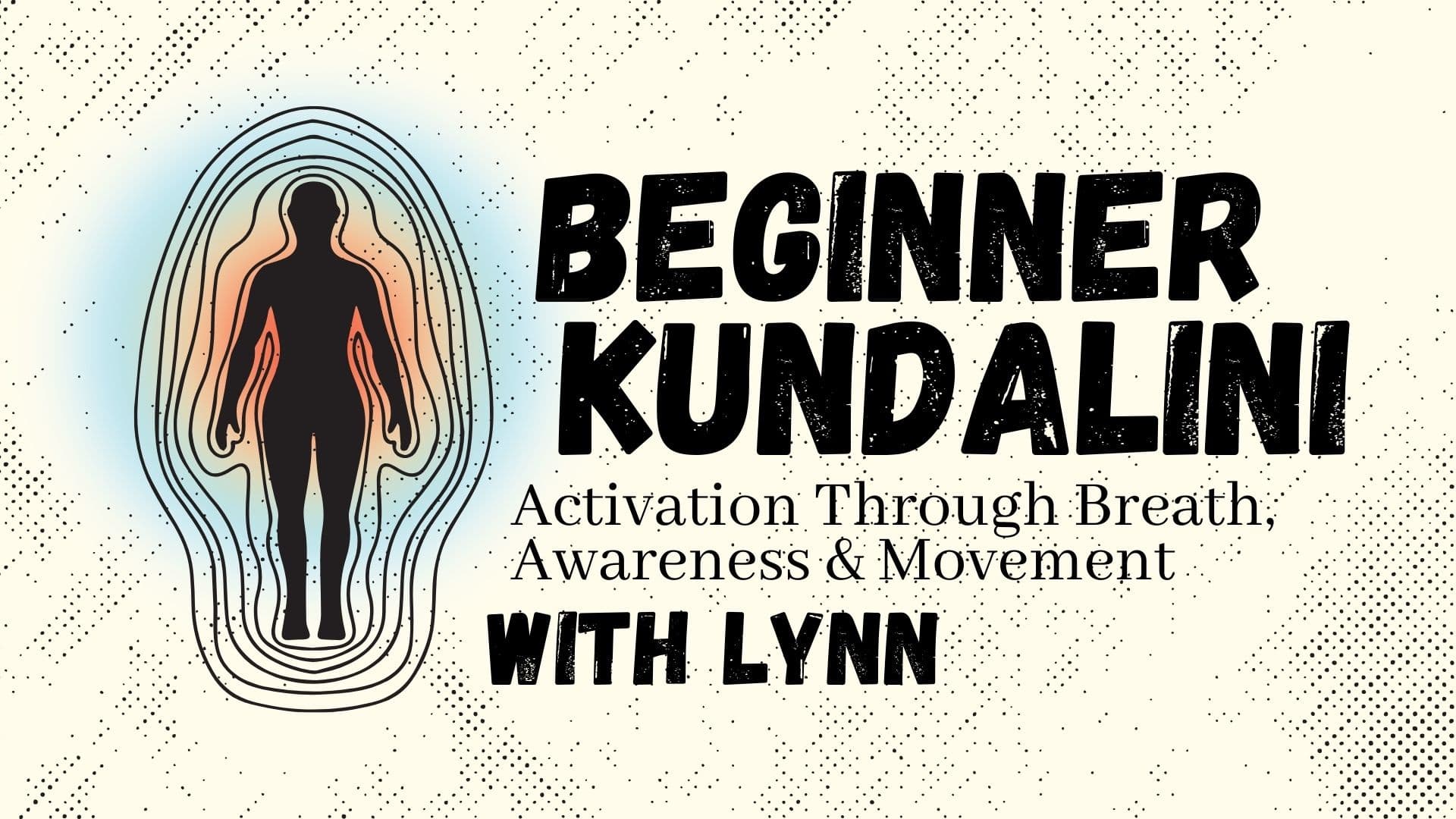 Beginner Kundalini: Activation Through Breath, Awareness & Movement